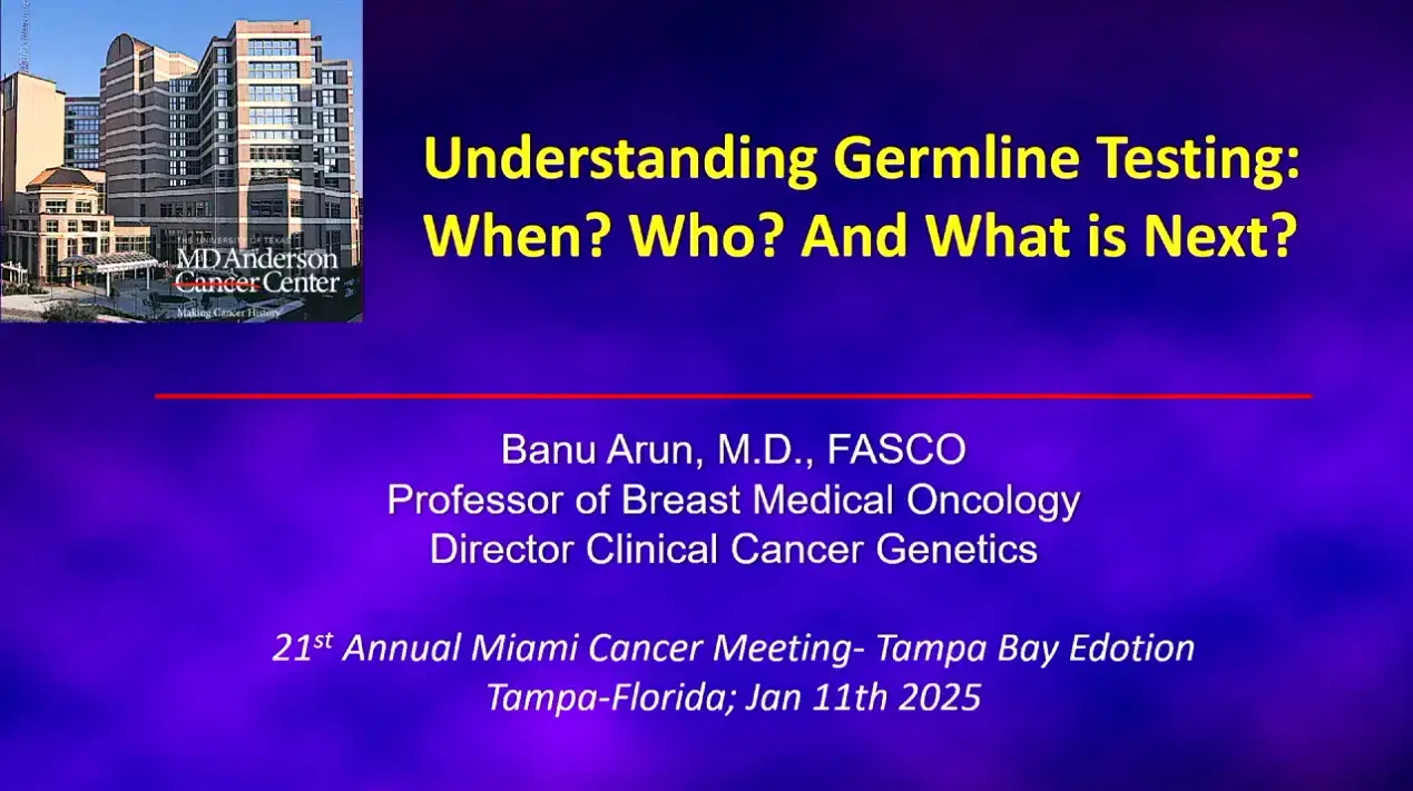 2025 MCM | Understanding Germline Testing: When? Who? And What is Next?