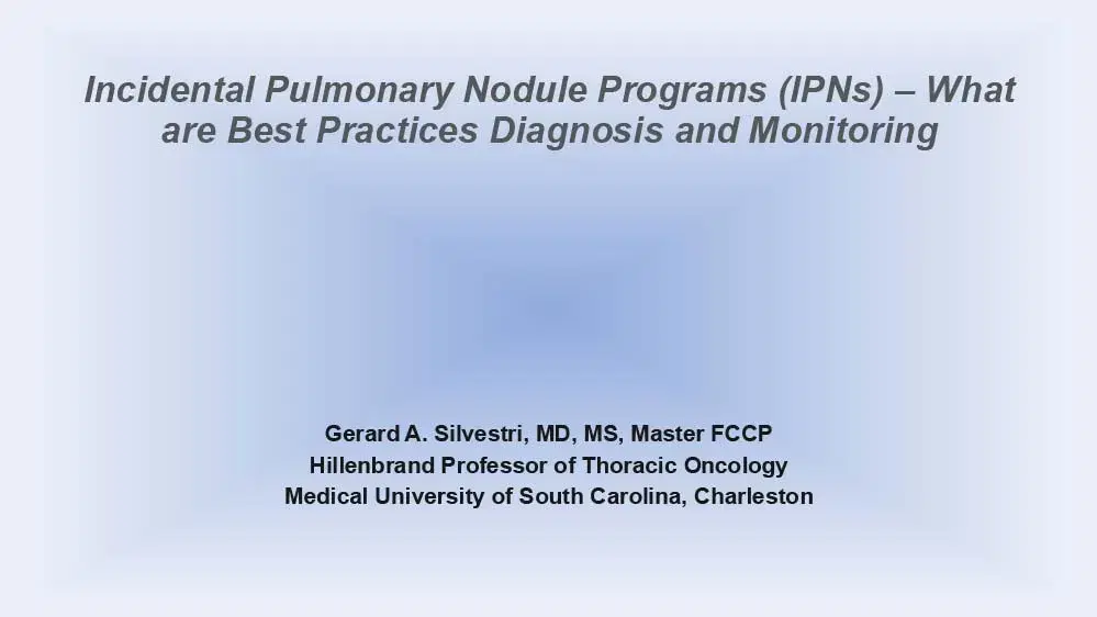 Incidental Pulmonary Nodule Programs (IPNs) – What are Best Practices for Monitoring and Diagnosing?