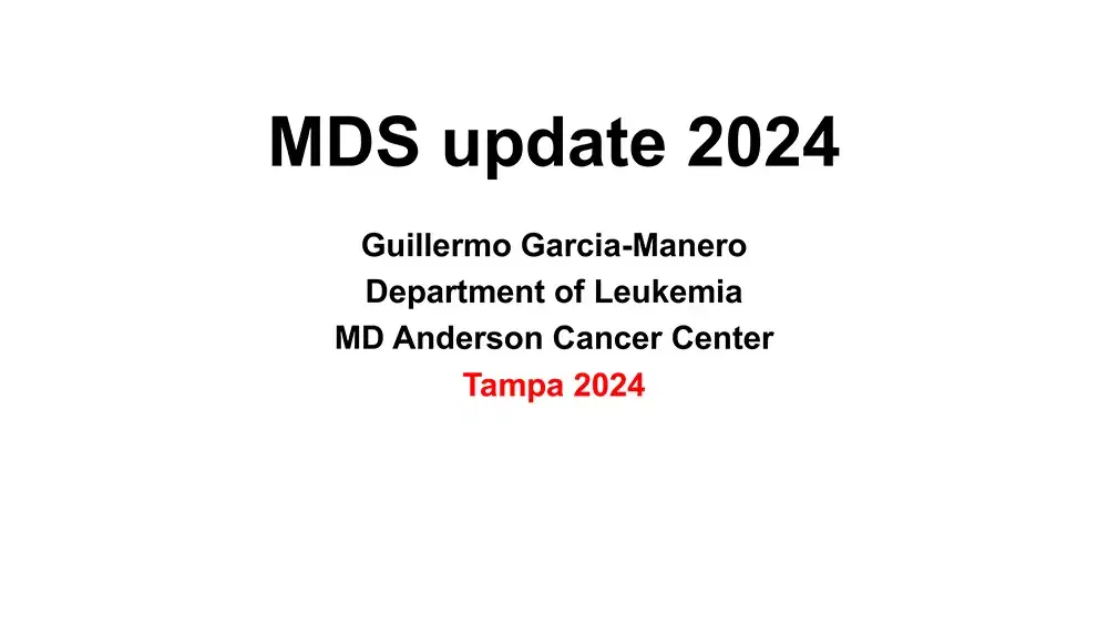 2024 MCM | Myelodysplasia: De Novo and Acquired- What To Do?