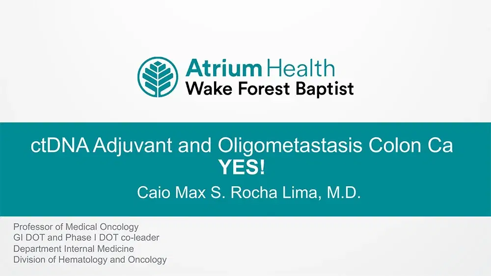 2024 MCM | Controversies in Colon Cancer- ctDNA in the Adjuvant Therapy of Colon Cancer and in the Management of Oligometastasis (Part 1)